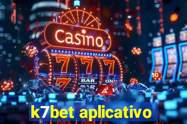 k7bet aplicativo